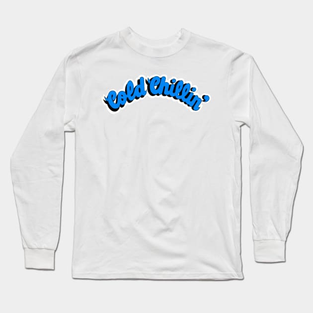 Cold Chillin Long Sleeve T-Shirt by StrictlyDesigns